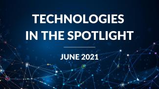 JUNE 2021 Technologies in the Spotlight