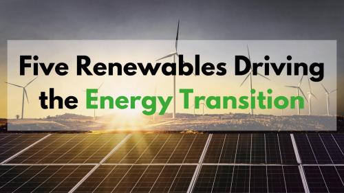Five Renewables Driving the Energy Transition